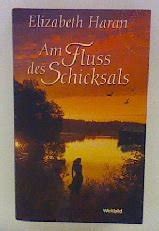 Am Fluss Des Schicksals Livre En Allemand By Elizabeth Haran Goodreads