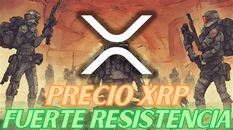 RIPPLE XRP Y RESISTENCIA DEL PRECIORAZONES POR LA CUAL NO HA