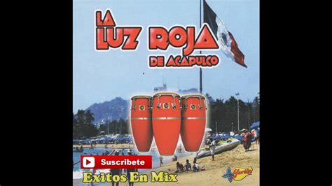 La Luz Roja De Acapulco 15 Exitos En Mix Youtube