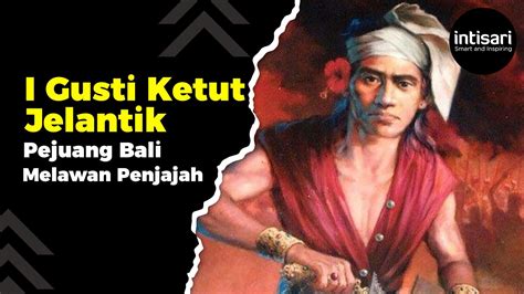 I Gusti Ketut Jelantik Perlawanan Terhadap Belanda Di Bali Youtube