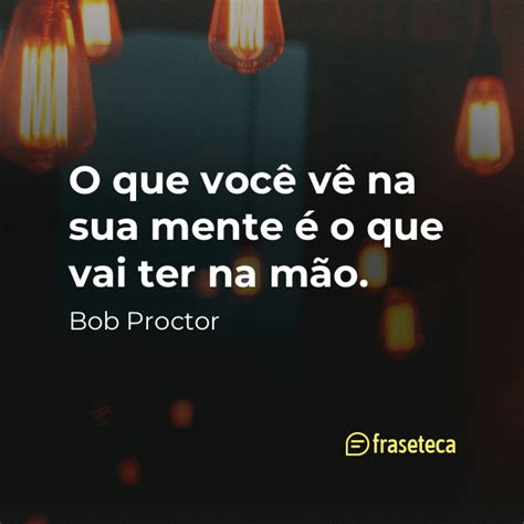 79 Frases De Bob Proctor Fraseteca