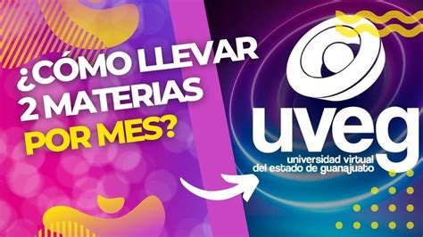 C Mo Llevar Dos Materias Por Mes En Uveg Requisitos Y Dudas Youtube