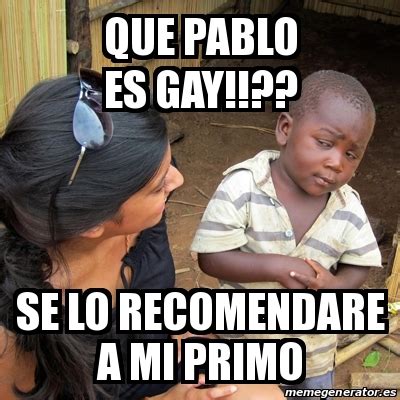 Meme Skeptical Rd World Kid Que Pablo Es Gay Se Lo Recomendare A Mi Primo
