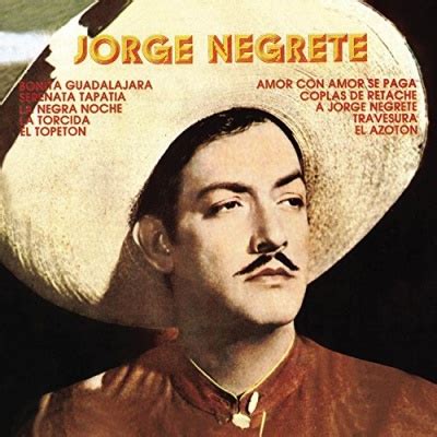 Jorge Negrete A Jorge Negrete Album Reviews Songs More AllMusic