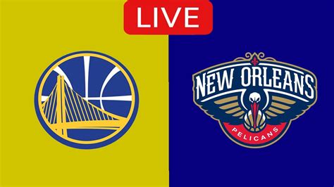 Nba Live Golden State Warriors Vs New Orleans Pelicans April