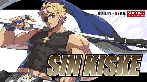 Guilty Gear Strive A Guide To Using Sin Kiske