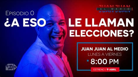 Juan Juan AL MEDIO Ep 00 A ESO LE LLAMAN ELECCIONES YouTube