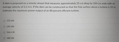 Solved A Dam Is Proposed On A Remote Stream That Measures Chegg