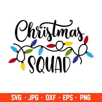 Christmas Squad Svg Christmas Lights Svg Merry Christmas Svg Cricut