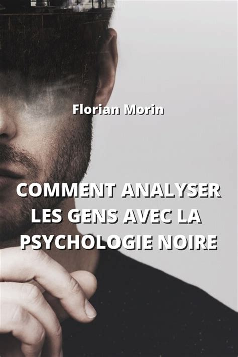 Comment Analyser Les Gens Avec La Psychologie Noire Paperback