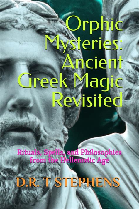 Orphic Mysteries Ancient Greek Magic Revisited Rituals Spells And