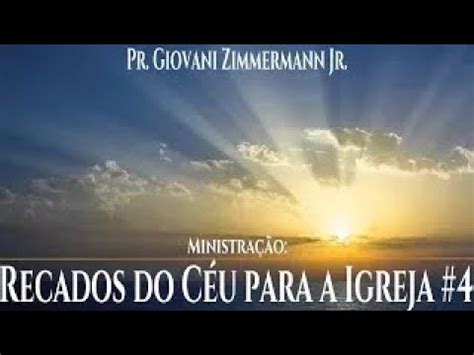 Recados Do C U Para A Igreja Pr Giovani Zimmermann Jr Cultobetel