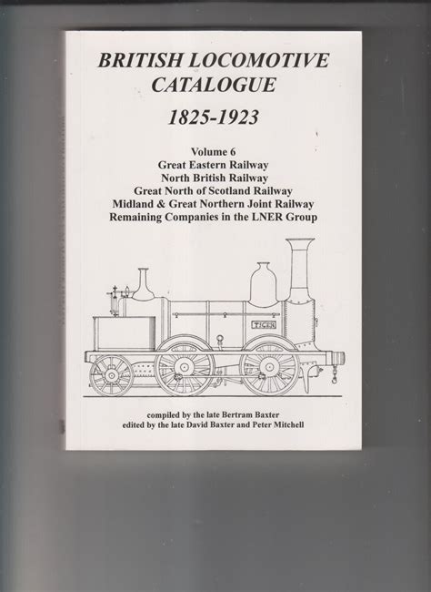 British Locomotive Catalogue 1825 1923 6 Volume 6 Ger Nbr Gnosr Mandgnjr And Minor Lines By