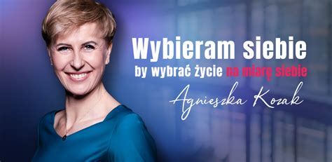 Wybieram Siebie Wywiad z Agnieszką Kozak Blog Youniversity