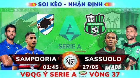 Soi kèo nhận định Sampdoria vs Sassuolo 01h45 Ngày 27 05 Vòng 37