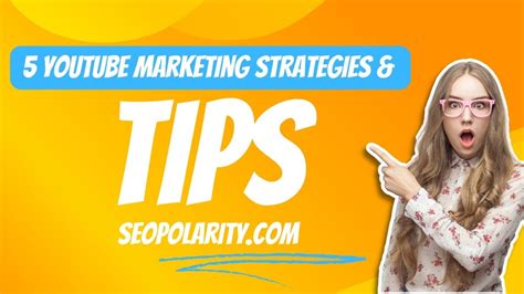 Youtube Marketing Strategies Tips Seopolarity