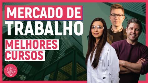 Quais Cursos Tem Mais Mercado De Trabalho Youtube