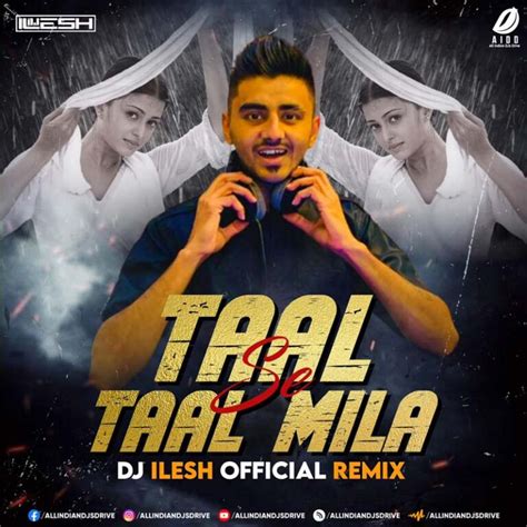 Taal Se Taal Mila (Remix) - DJ Ilesh Mp3 Free Download