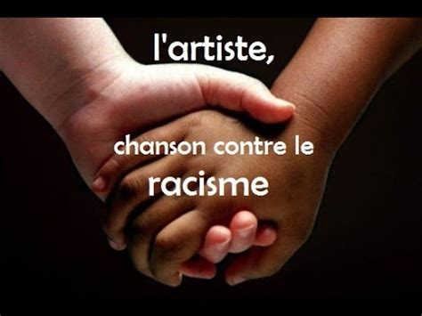 L Artiste Chanson Contre Le Racisme Youtube