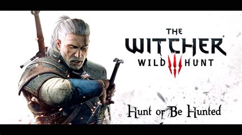 The Witcher 3 Hunt Or Be Hunted Official Ost High Quality Song