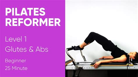 Pilates Workout Reformer Level 1 25 Minute Beginner Glutes And Abs Youtube