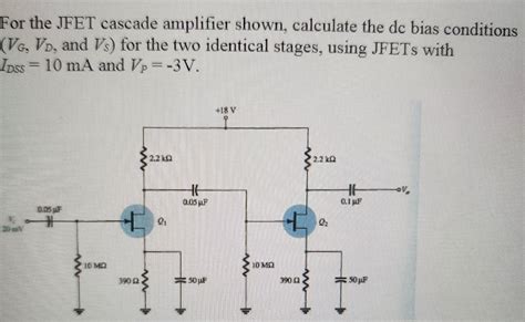 Solved For The Jfet Cascade Amplifier Shown Calculate The Chegg