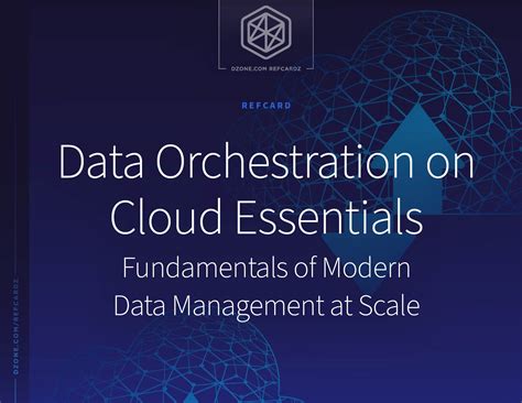 Data Orchestration On Cloud Essentials DZone Refcardz