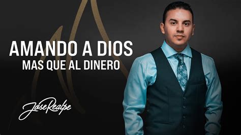 AMANDO A DIOS MAS QUE AL DINERO Jose Realpe YouTube