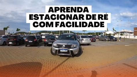 Aprenda Estacionar De Re Facilidade Youtube