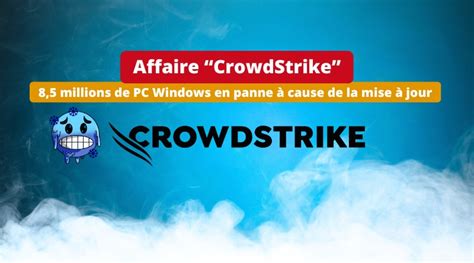 Panne Informatique G Ante Crowdstrike Falcon Impacte Millions De