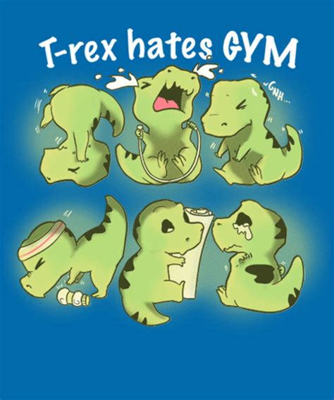 T Rex Hates Gym From Qwertee Day Of The Shirt Cute T Rex T Rex