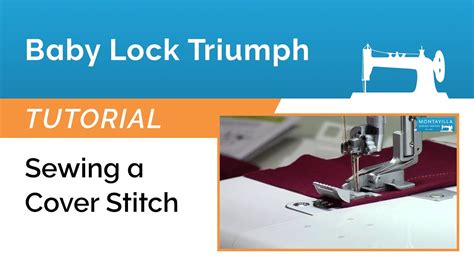 Baby Lock Triumph Tutorial Sewing A Cover Stitch Youtube