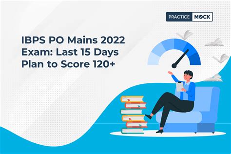 Ibps Po Mains 2022 Exam Last 15 Days Plan To Score 120