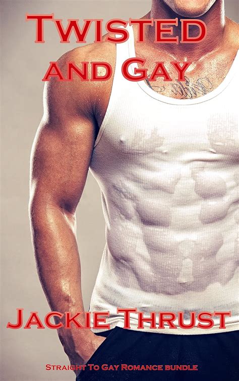 Twisted And Gay Straight To Gay Romance Bundle Ebook Thrust Jackie Amazon Ca Kindle Store