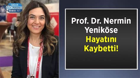 Prof Dr Nermin Yeniköse Hayatını Kaybetti Personel Sağlık