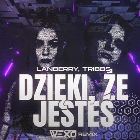 Stream Lanberry Tribbs Dzięki Że Jesteś Wexo REMIX by Wexo