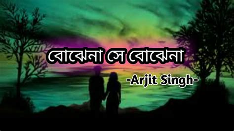 Bojhena Se Bojhena Lyrics Song By Arjit Singh