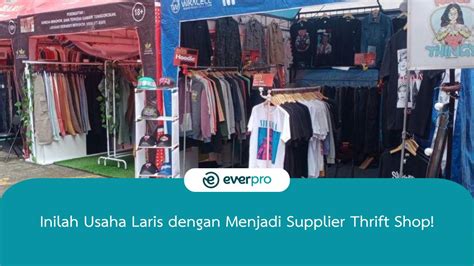 Inilah Usaha Laris Dengan Menjadi Supplier Thrift Shop Everpro