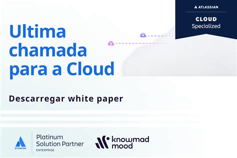 Como migrar para a cloud a Atlassian e a knowmad mood Notícias