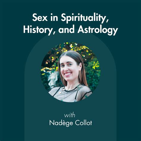 Sex In Spirituality History And Astrology With Nadège Collot — The