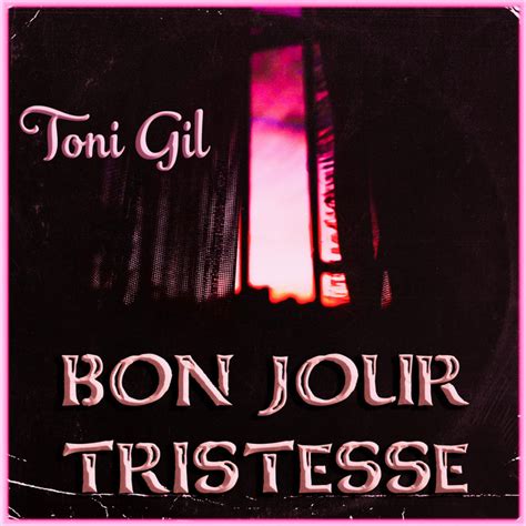 BON JOUR TRISTESSE Single By Toni Gil Spotify