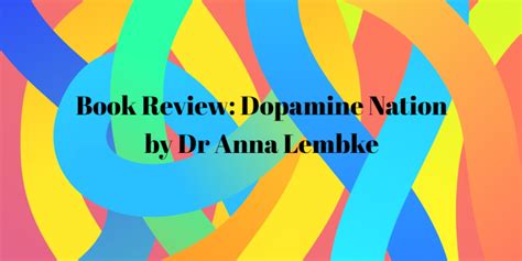 Book Review Dopamine Nation By Dr Anna Lembke The Balance Collective