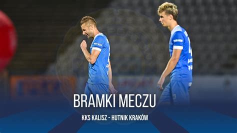 Bramki Meczu Kks Kalisz Hutnik Krak W Liga Sezon Youtube