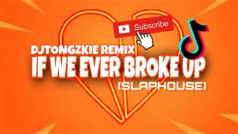 If We Ever Broke Up New Tiktok Trend Remix Djtongzkie Remix