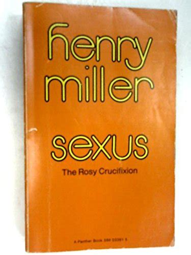 Sexus The Rosy Crucifixion Uk Henry Miller 9780586033814 Books