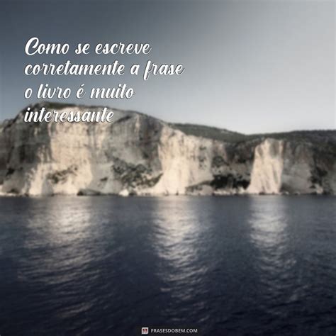 Como Escrever Corretamente A Frase - 10