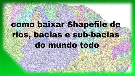 Como Baixar Shapefile De Rios Bacias Hidrograficas E Sub Bacias De