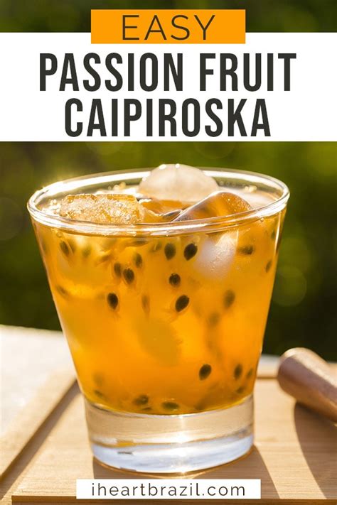 Easy Passion Fruit Caipiroska Recipe • I Heart Brazil