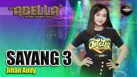 Sayang 3 Jihan Audy Om Adella Dangdut Official Music Video