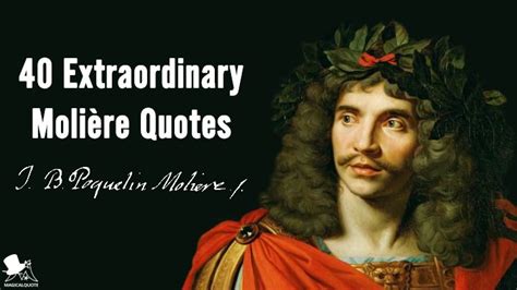 40 Extraordinary Molière Quotes - MagicalQuote | Extraordinary, Quotes ...